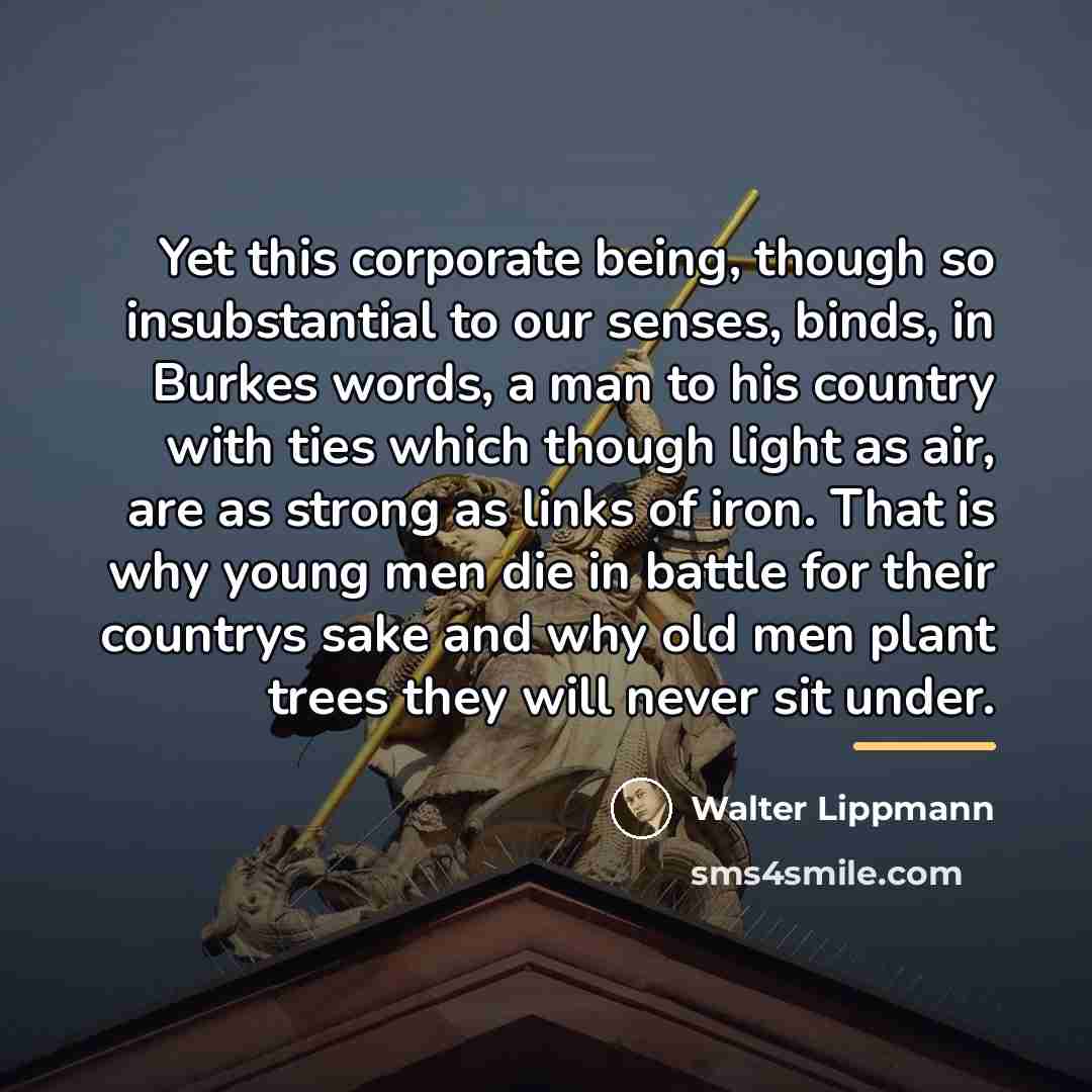 “Yet this corporate being, though so insubstantial to our senses,…” quote by Walter Lippmann