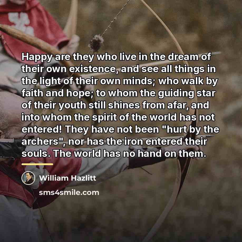 “Happy are they who live in the dream of their…” quote by William Hazlitt