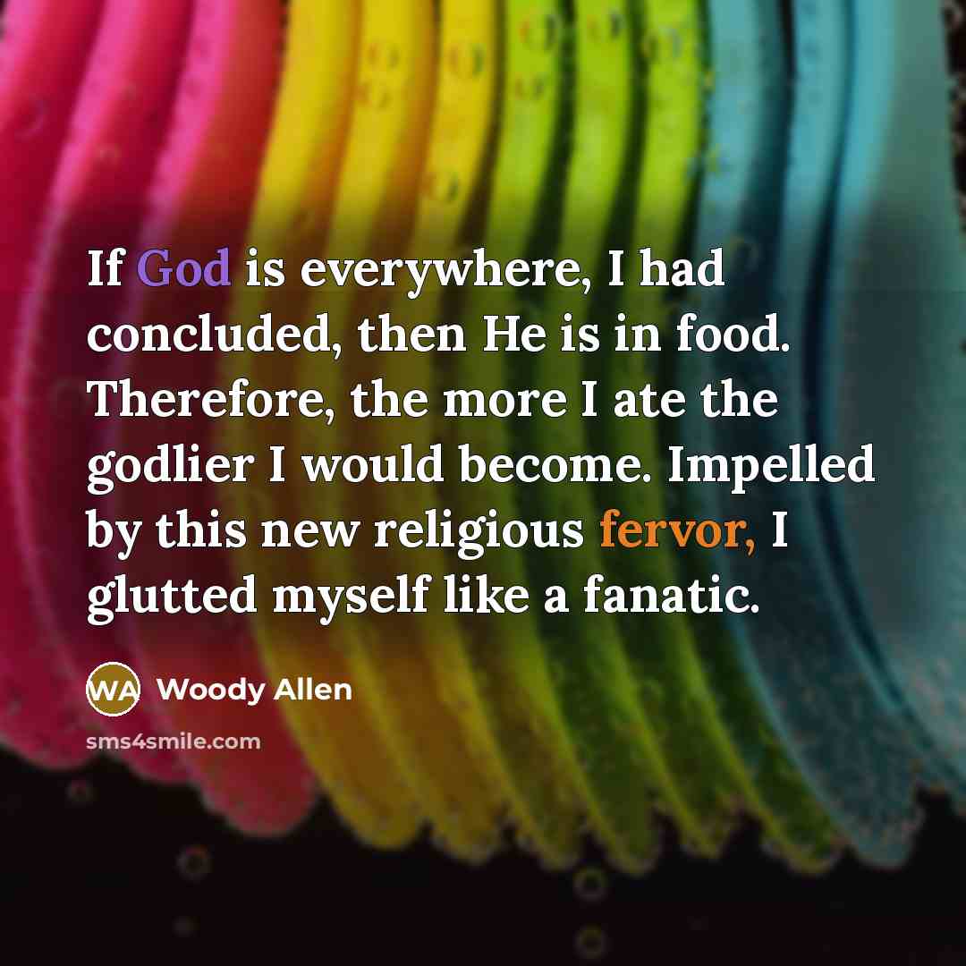 “If God is everywhere, I had concluded, then He is…” quote by Woody Allen