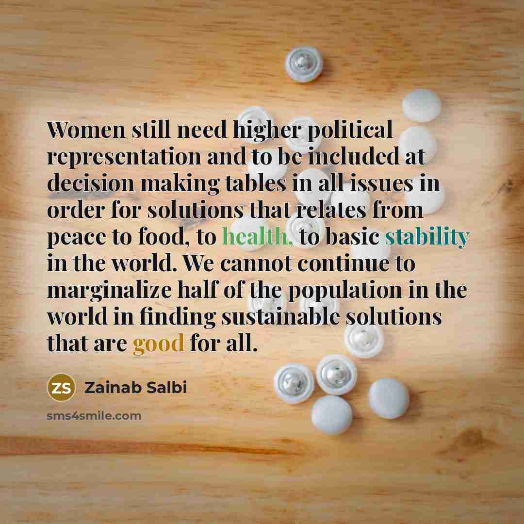 “Women still need higher political representation and to be included…” quote by Zainab Salbi