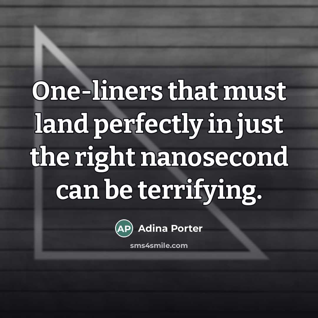“One-liners that must land perfectly in just the right nanosecond…” quote by Adina Porter