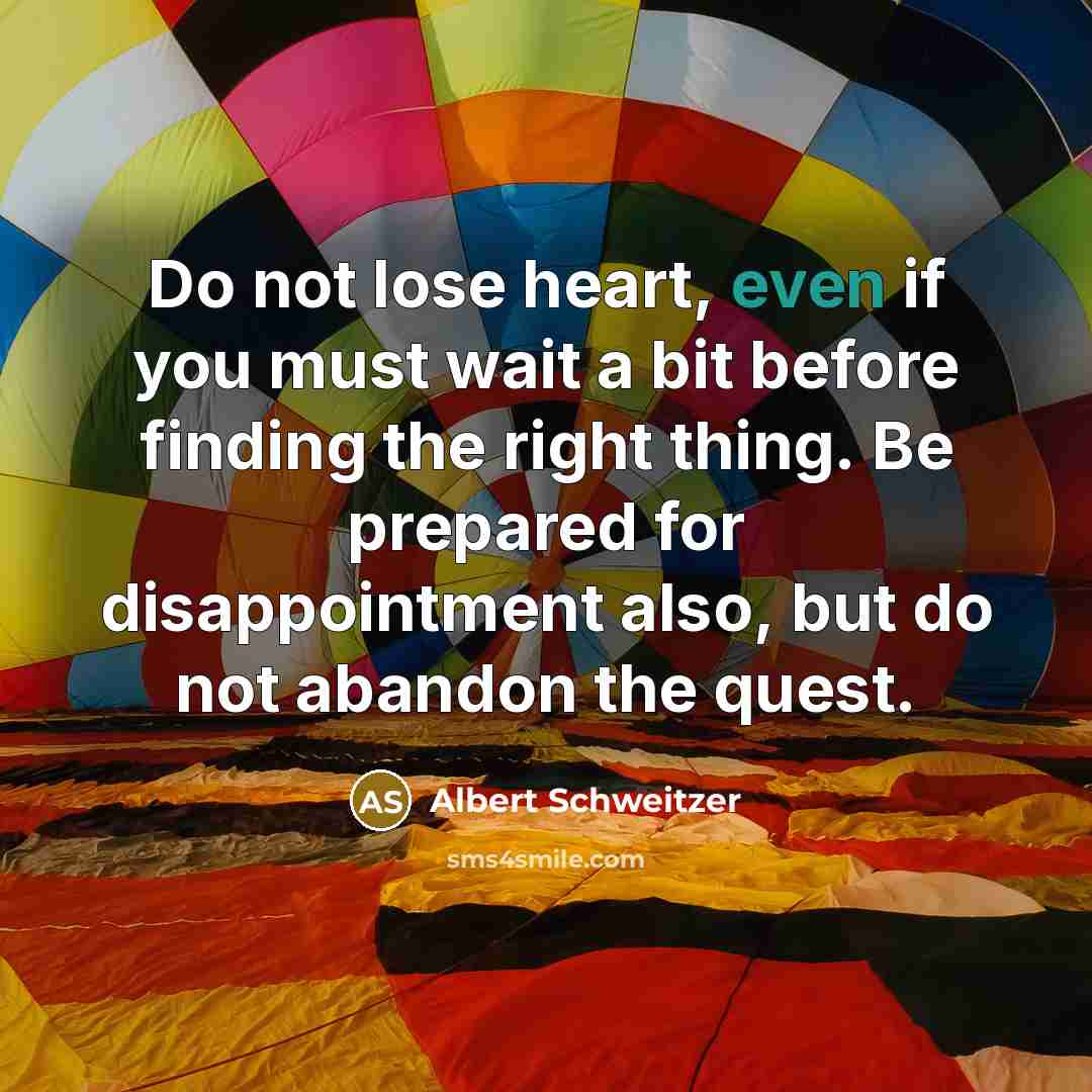 “Do not lose heart, even if you must wait a…” quote by Albert Schweitzer