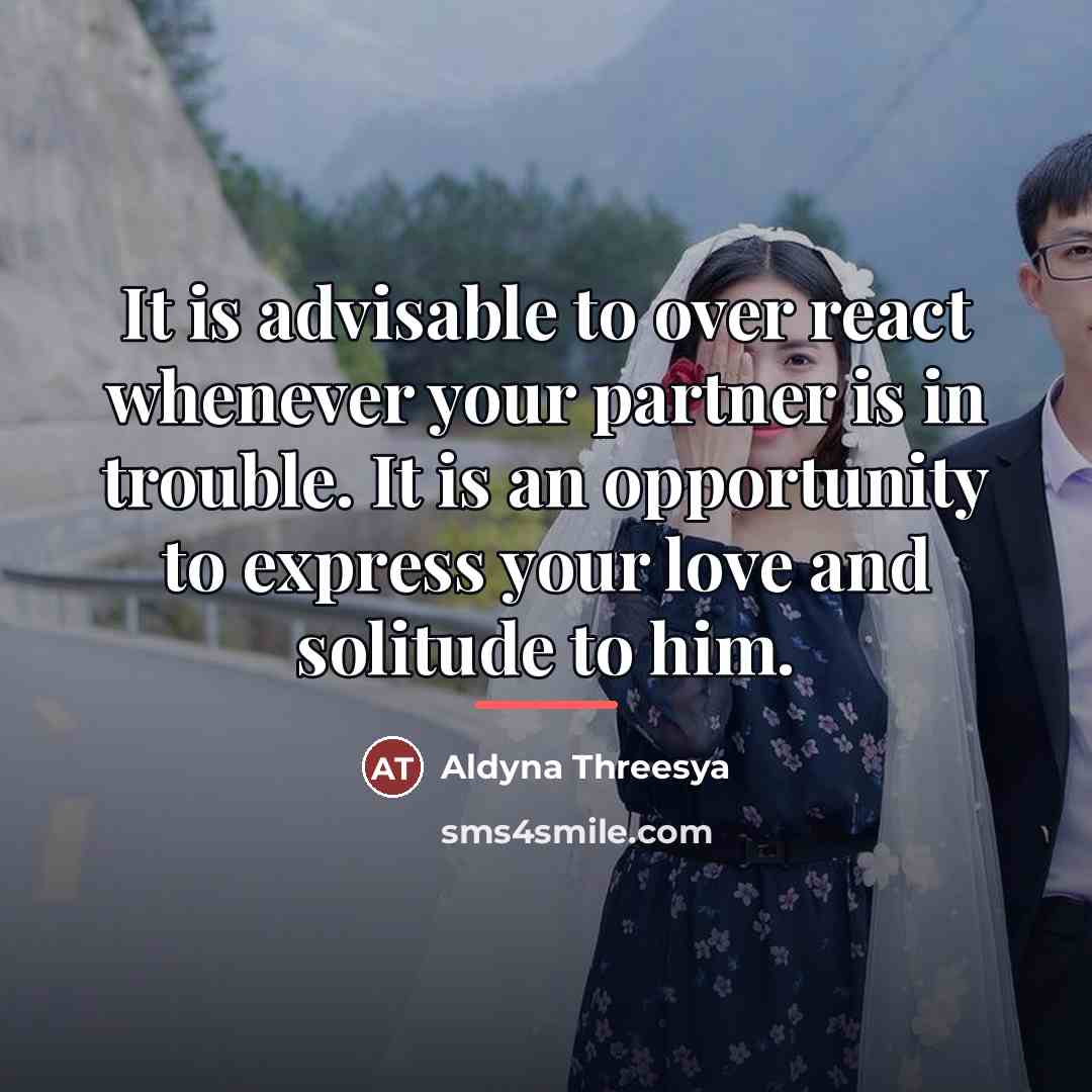 “It is advisable to over react whenever your partner is…” quote by Aldyna Threesya