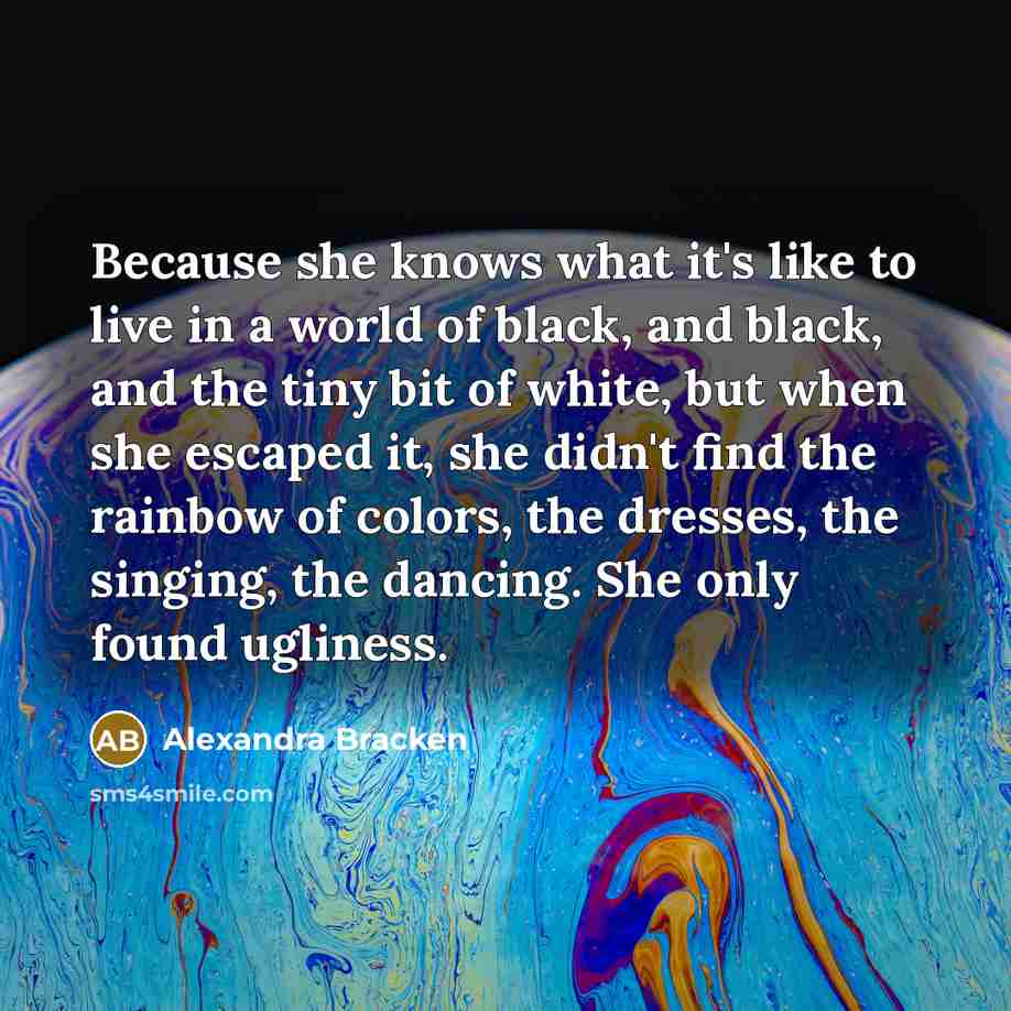 “Because she knows what it's like to live in a…” quote by Alexandra Bracken