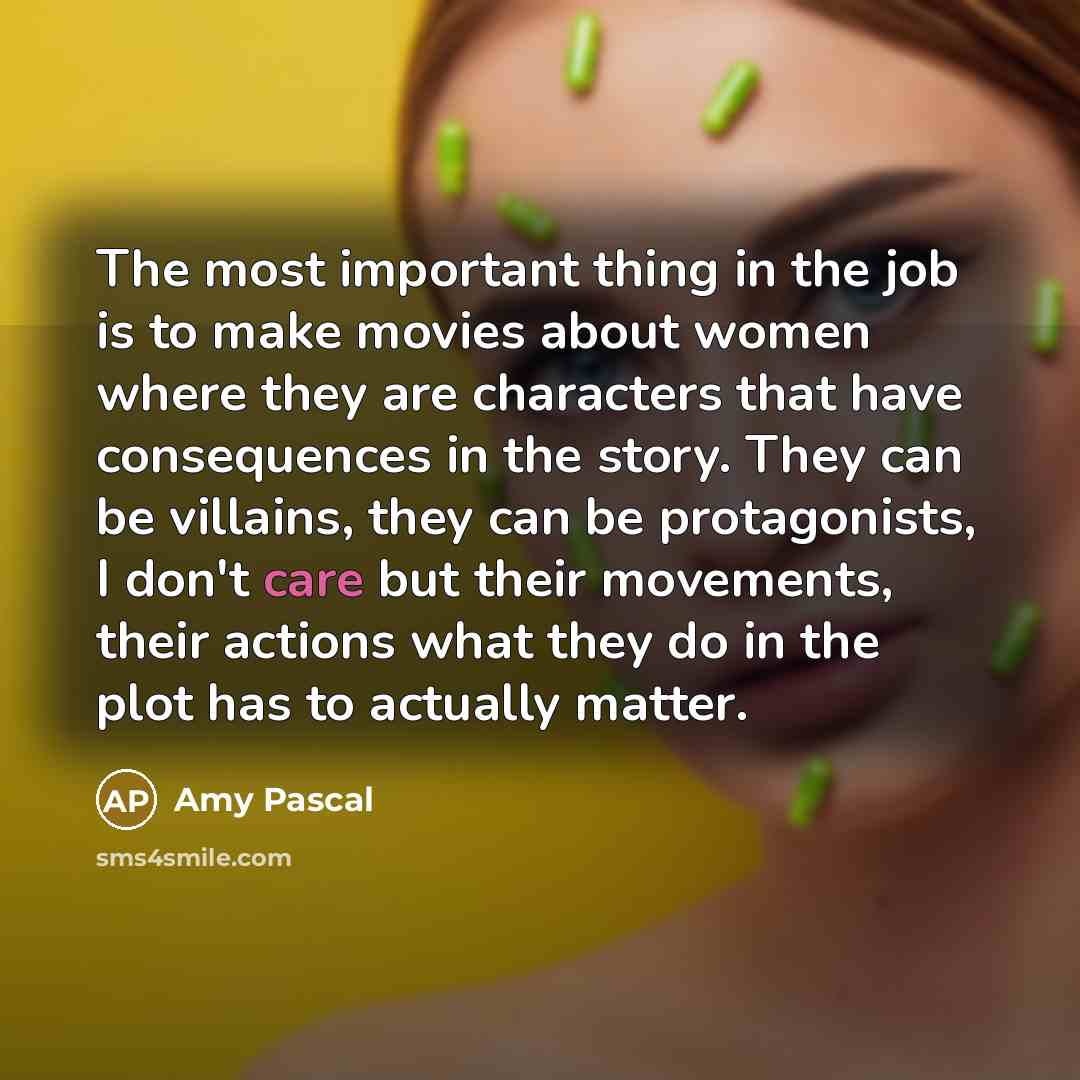 “The most important thing in the job is to make…” quote by Amy Pascal