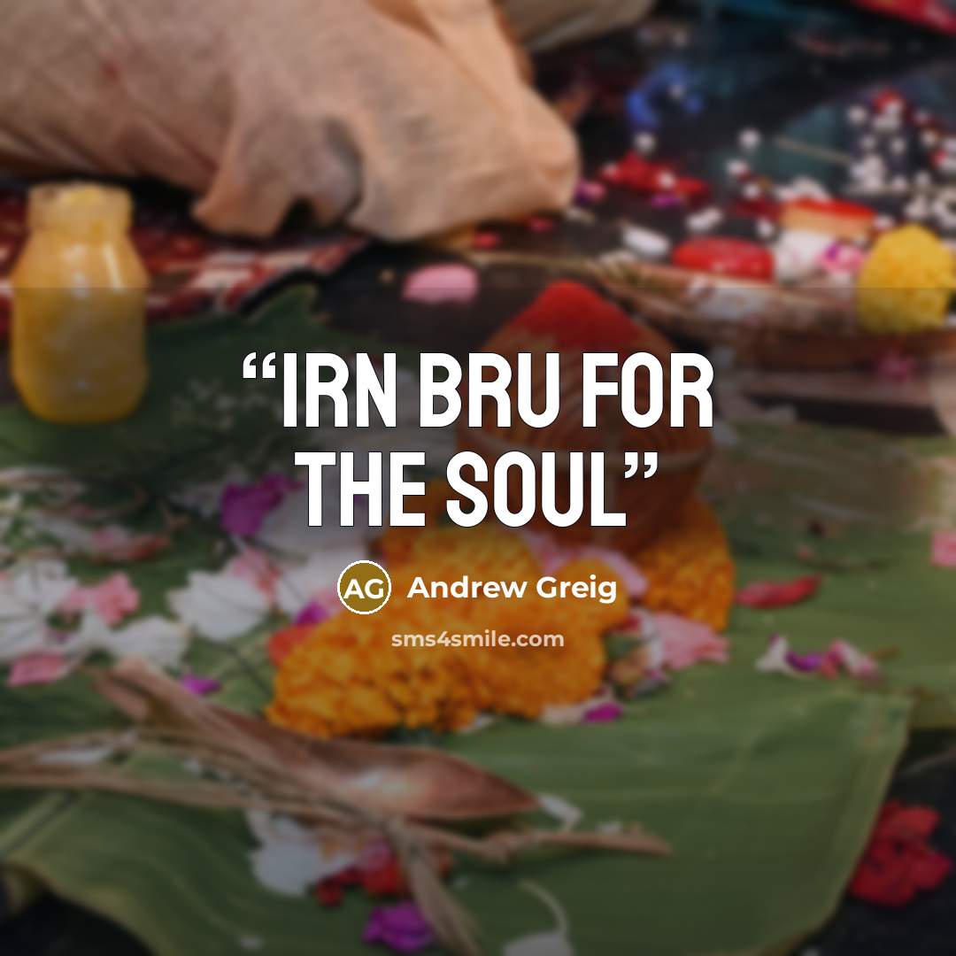 “Irn Bru for the soul” quote by Andrew Greig