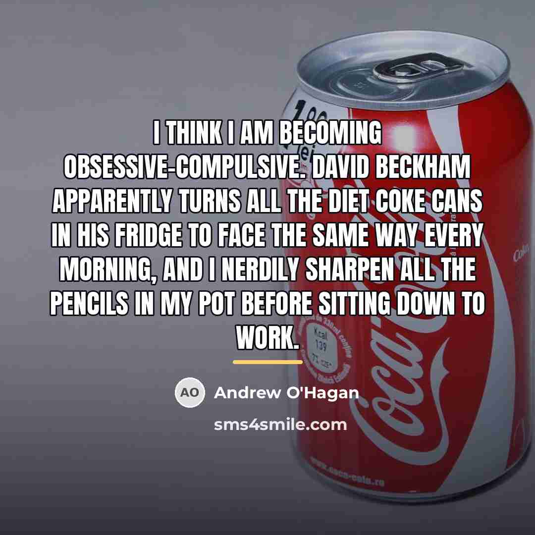 “I think I am becoming obsessive-compulsive. David Beckham apparently turns…” quote by Andrew O'Hagan