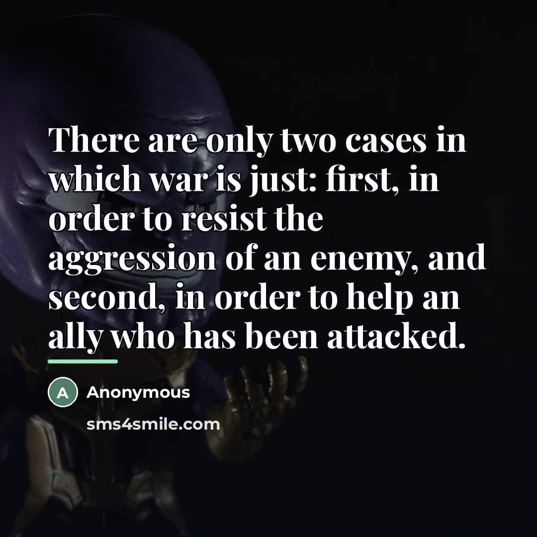 “There are only two cases in which war is just:…” quote by Anonymous