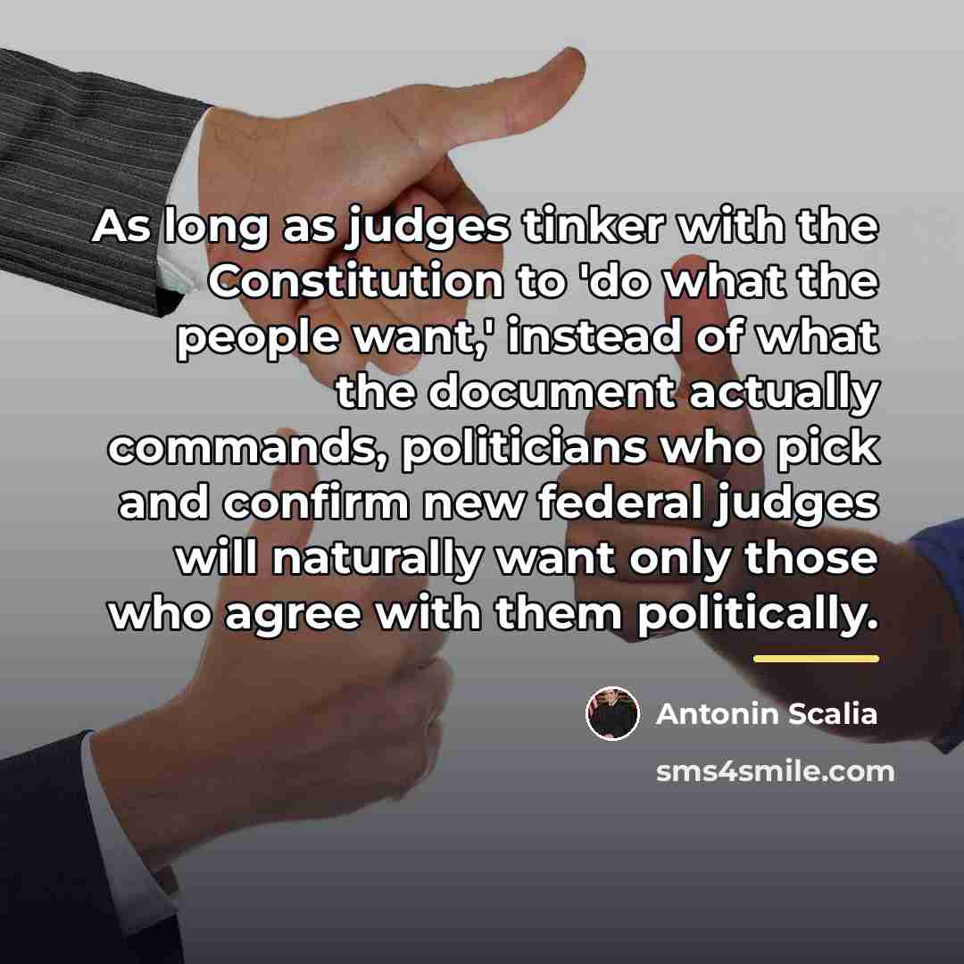 “As long as judges tinker with the Constitution to 'do…” quote by Antonin Scalia