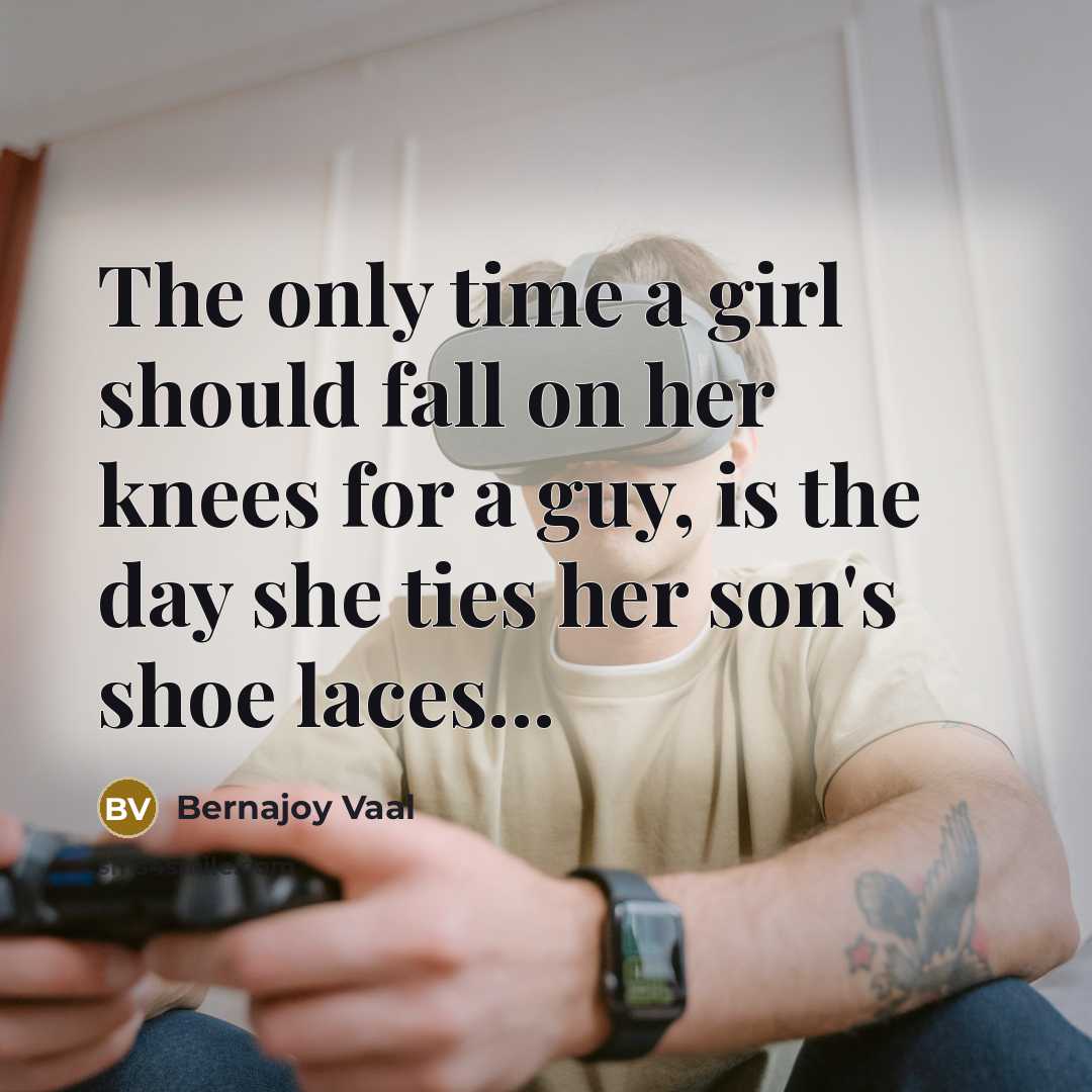 “The only time a girl should fall on her knees…” quote by Bernajoy Vaal