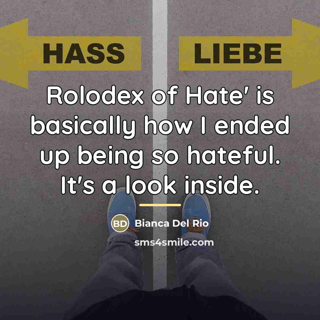 “Rolodex of Hate' is basically how I ended up being…” quote by Bianca Del Rio