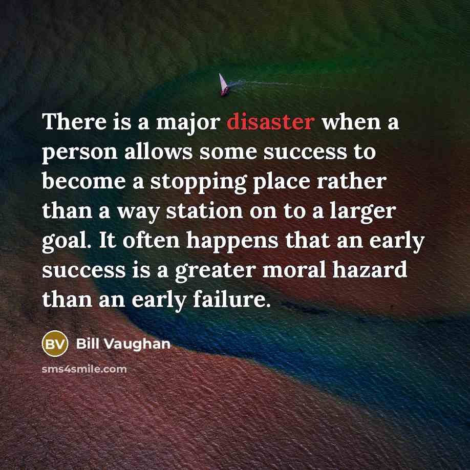 “There is a major disaster when a person allows some…” quote by Bill Vaughan