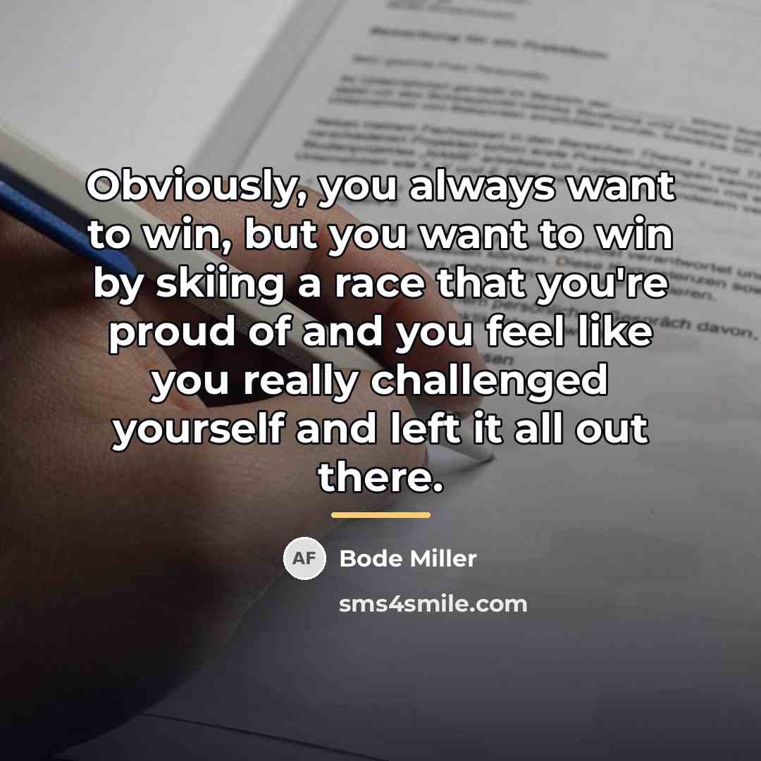 “Obviously, you always want to win, but you want to…” quote by Bode Miller