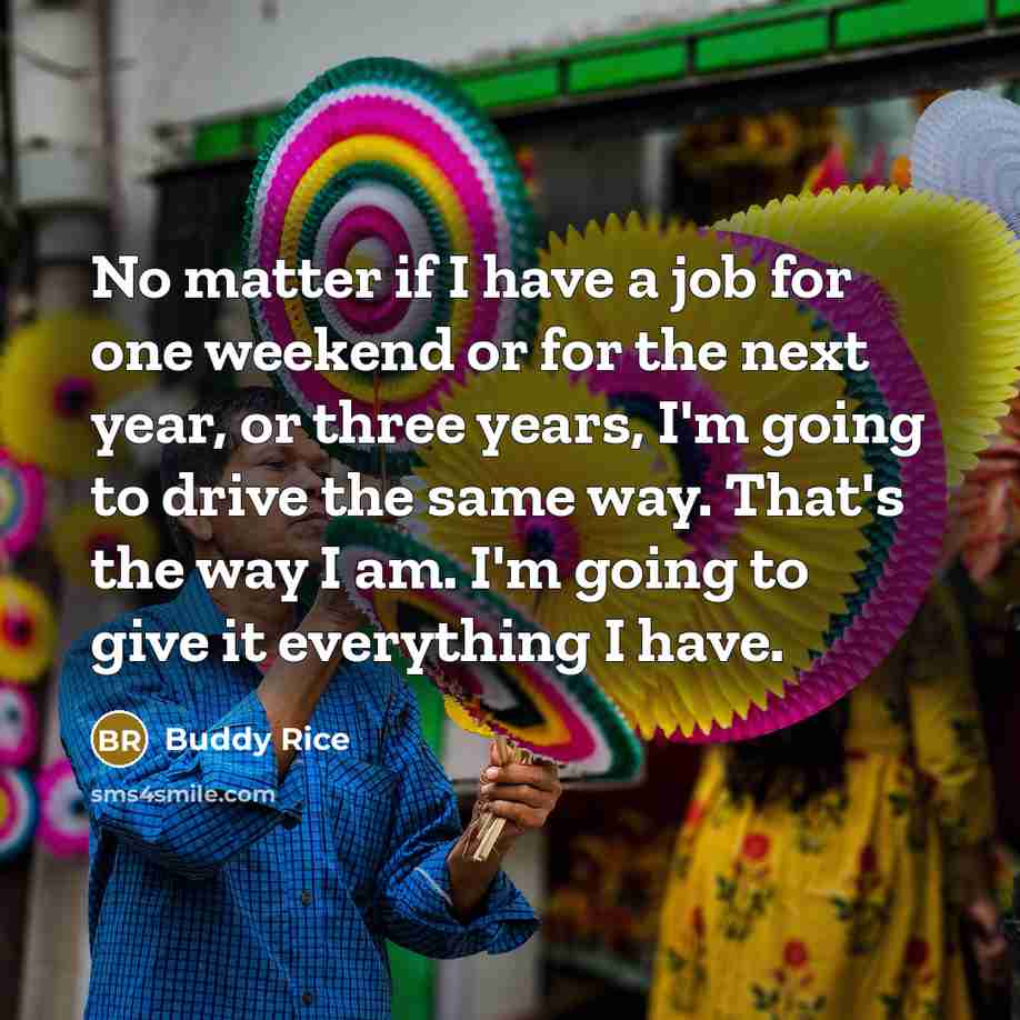 “No matter if I have a job for one weekend…” quote by Buddy Rice