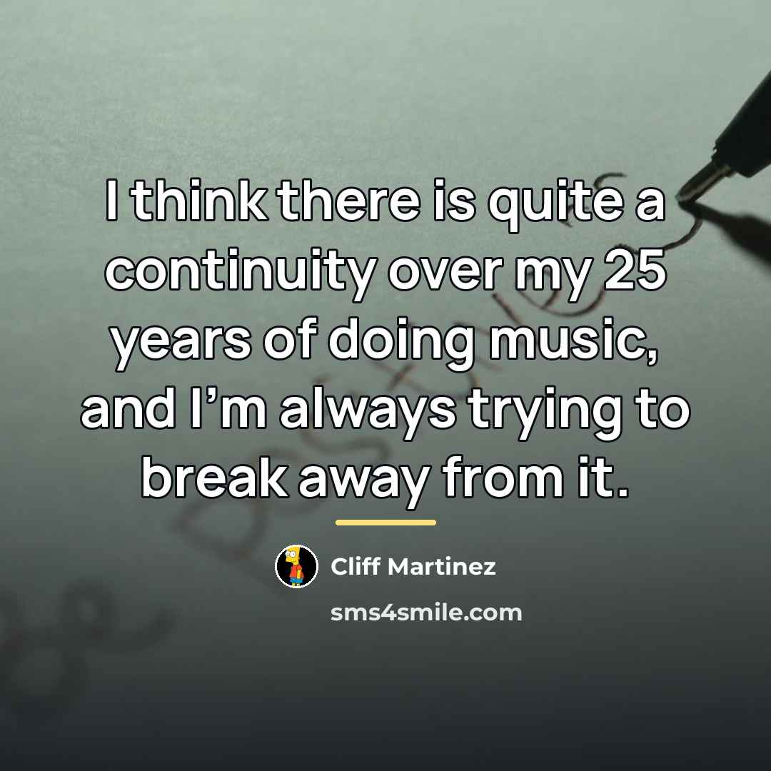 “I think there is quite a continuity over my 25…” quote by Cliff Martinez