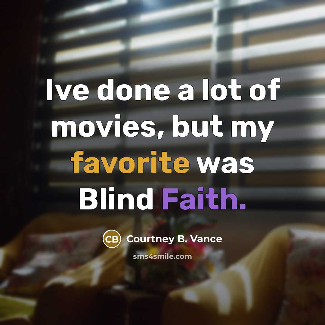 “Ive done a lot of movies, but my favorite was…” quote by Courtney B. Vance