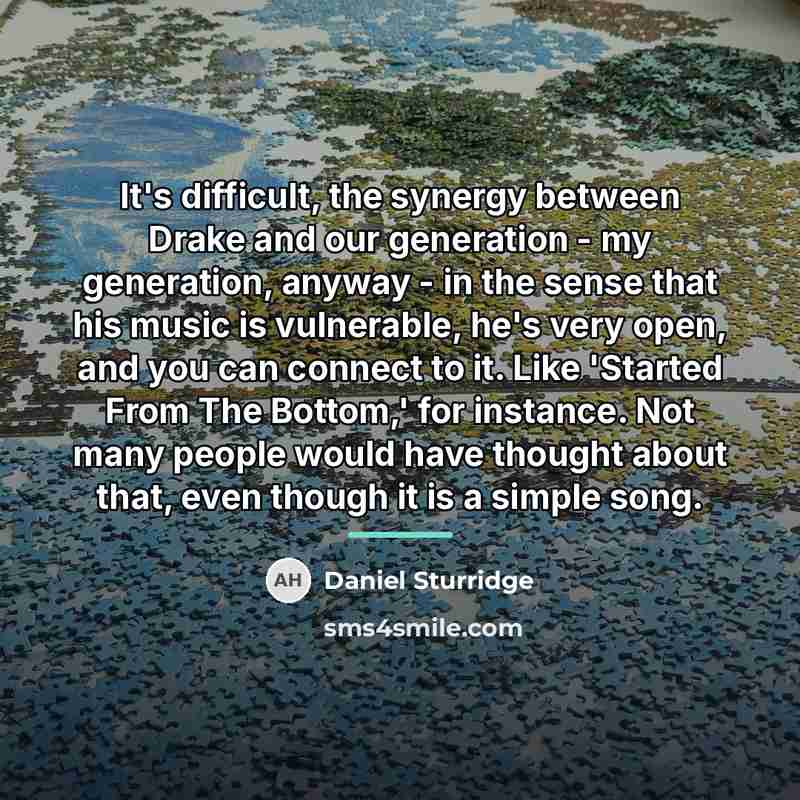 “It's difficult, the synergy between Drake and our generation -…” quote by Daniel Sturridge
