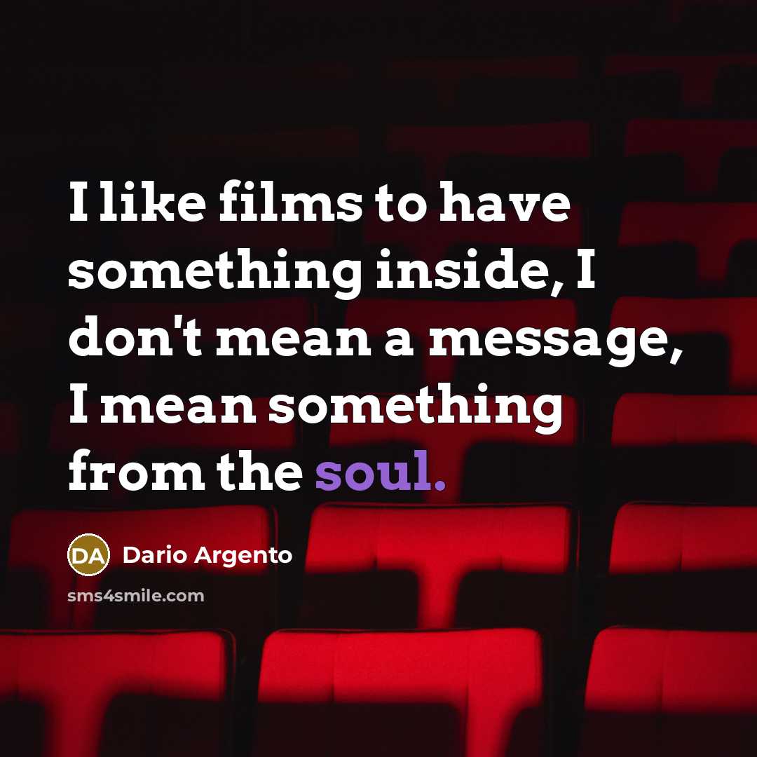 “I like films to have something inside, I don't mean…” quote by Dario Argento