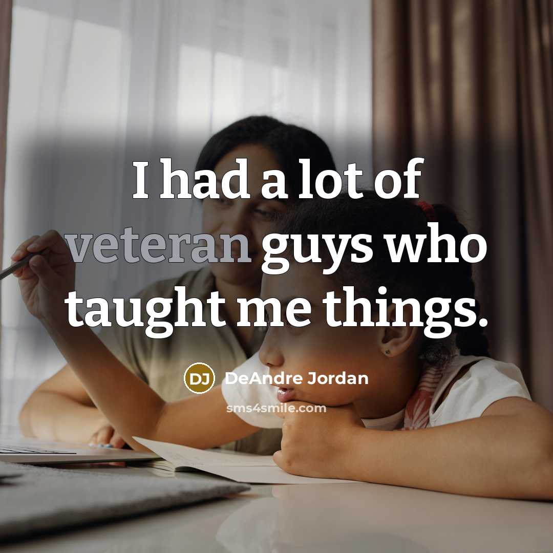 “I had a lot of veteran guys who taught me…” quote by DeAndre Jordan