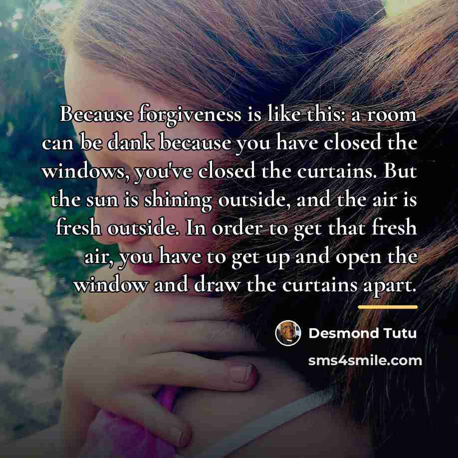 “Because forgiveness is like this: a room can be dank…” quote by Desmond Tutu