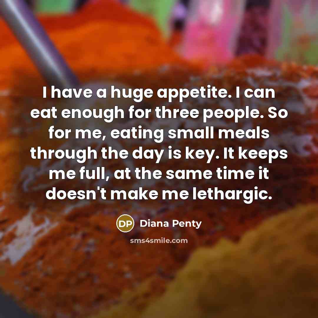 “I have a huge appetite. I can eat enough for…” quote by Diana Penty