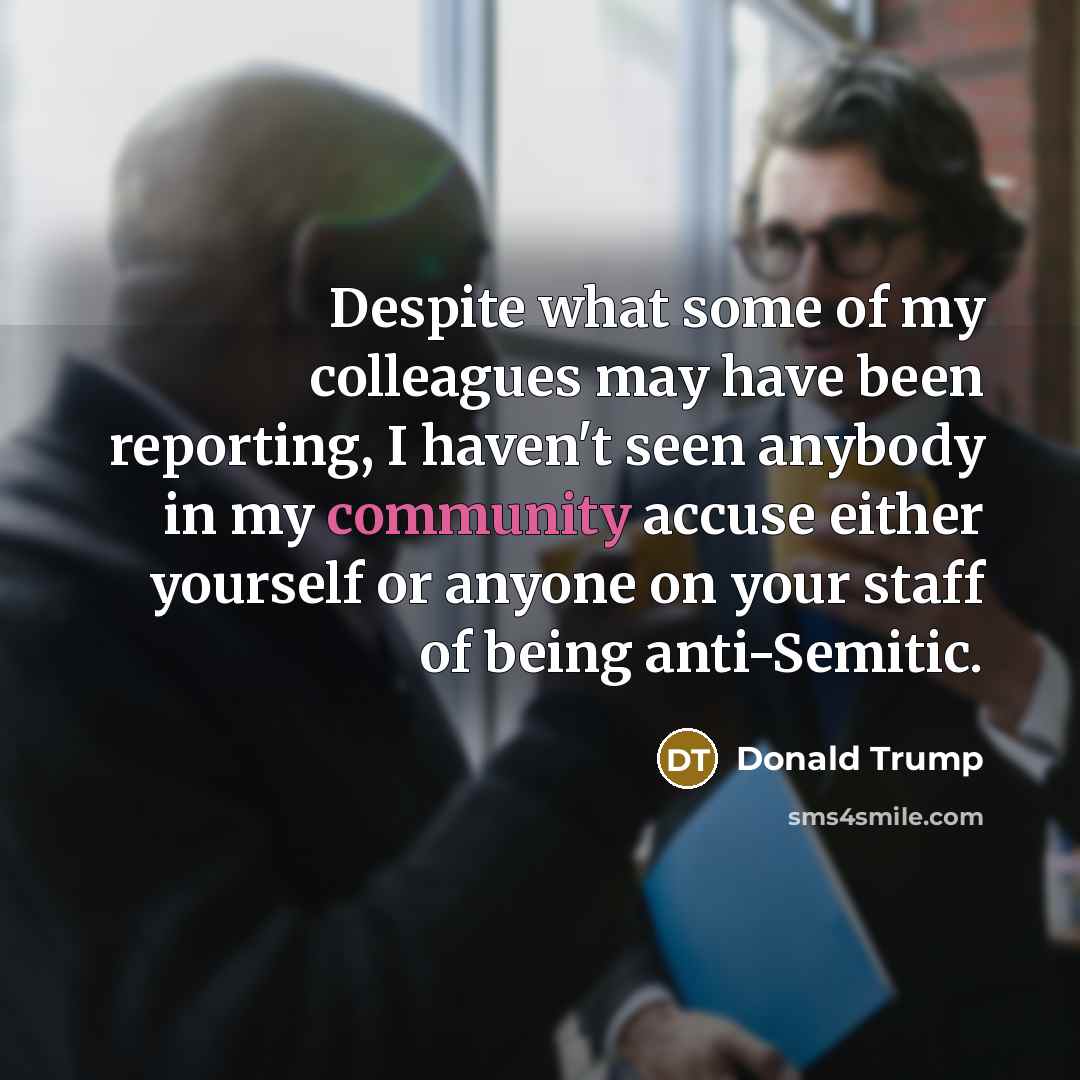 “Despite what some of my colleagues may have been reporting,…” quote by Donald Trump