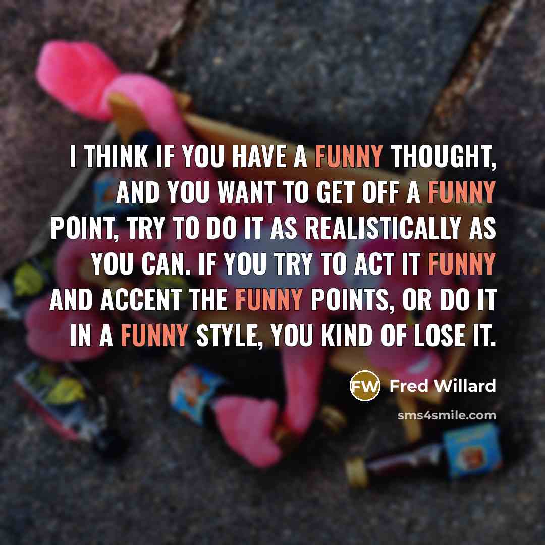 “I think if you have a funny thought, and you…” quote by Fred Willard