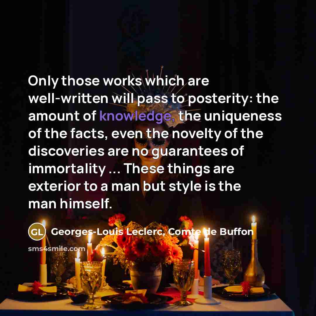 “Only those works which are well-written will pass to posterity:…” quote by Georges-Louis Leclerc, Comte de Buffon