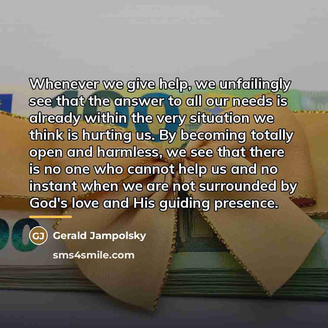 “Whenever we give help, we unfailingly see that the answer…” quote by Gerald Jampolsky
