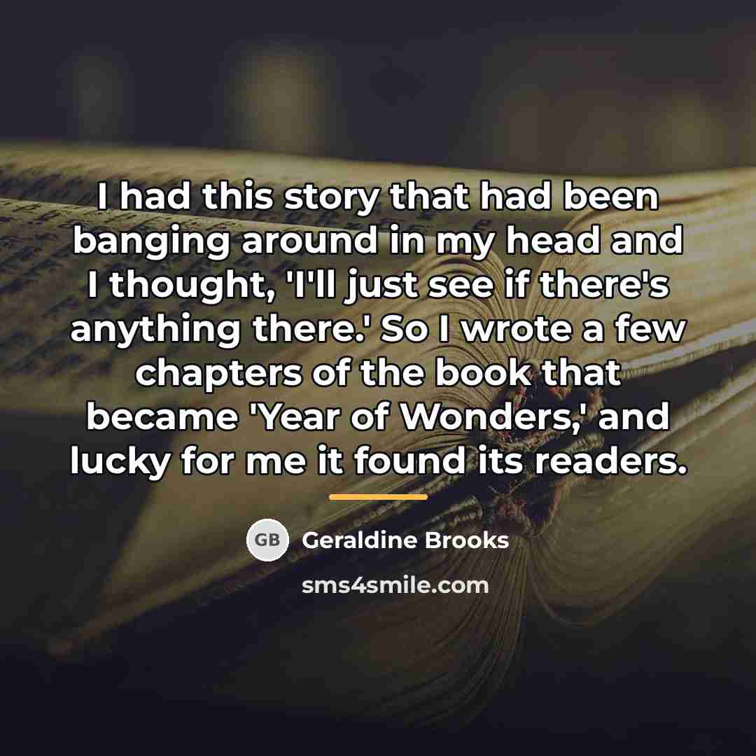 “I had this story that had been banging around in…” quote by Geraldine Brooks