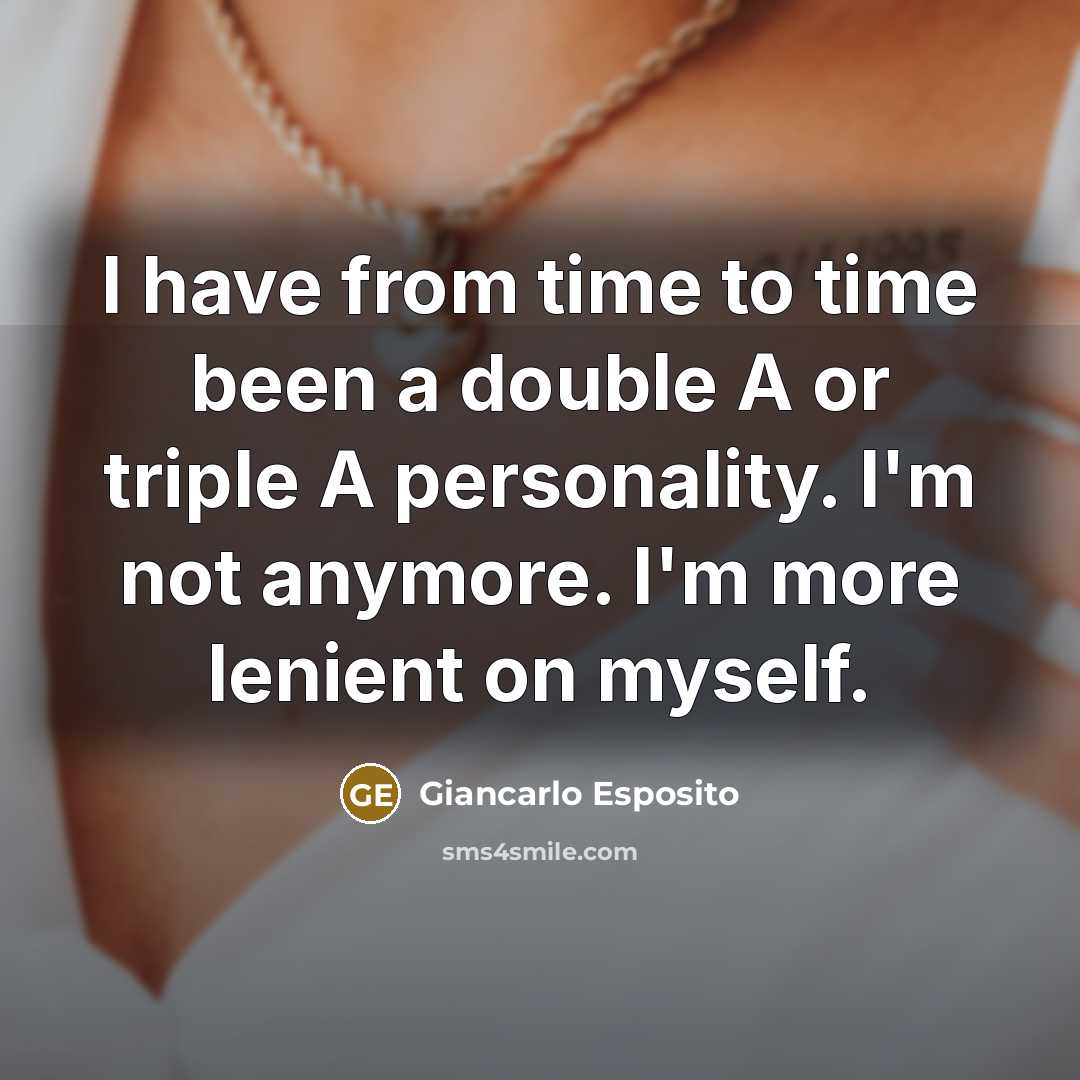“I have from time to time been a double A…” quote by Giancarlo Esposito