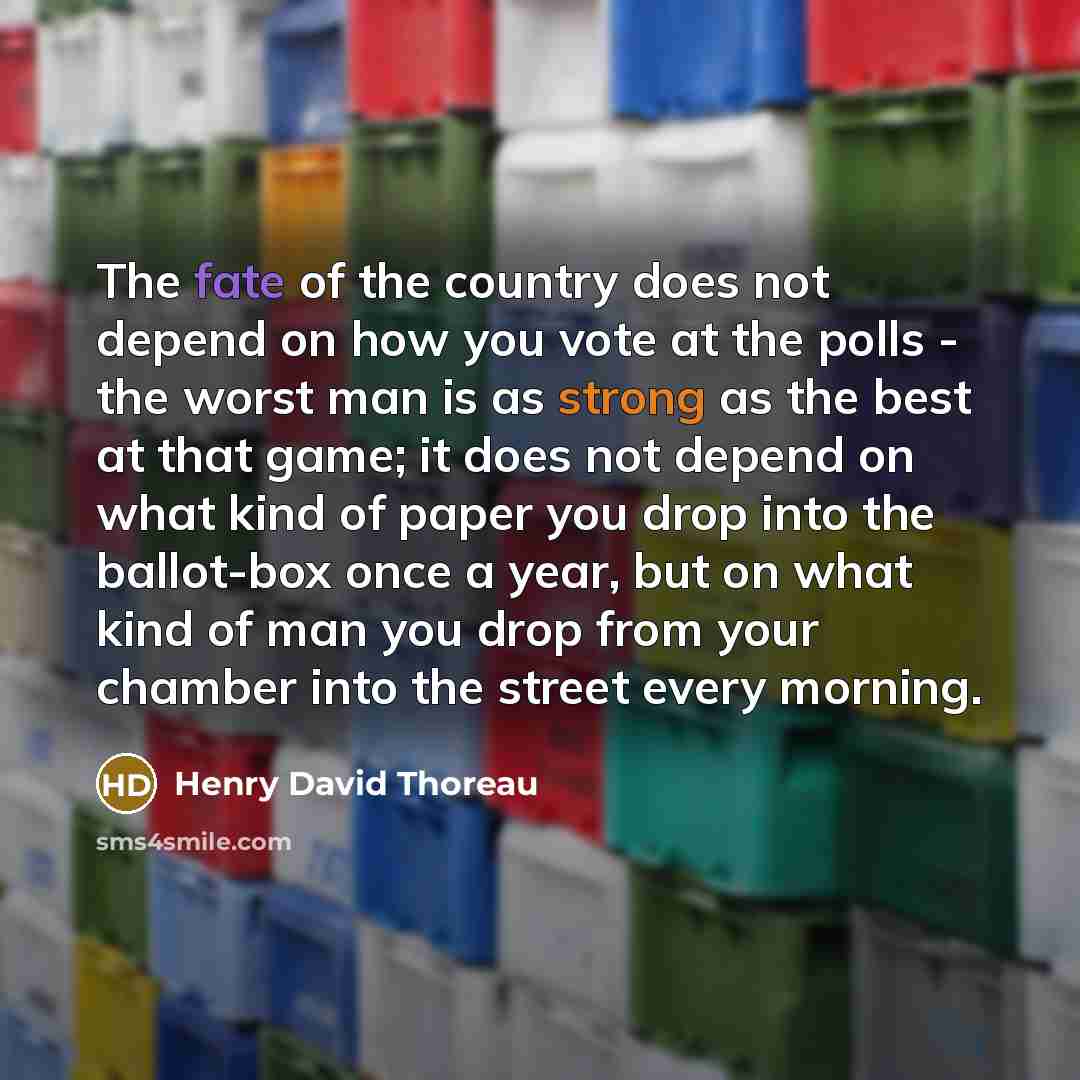 “The fate of the country does not depend on how…” quote by Henry David Thoreau