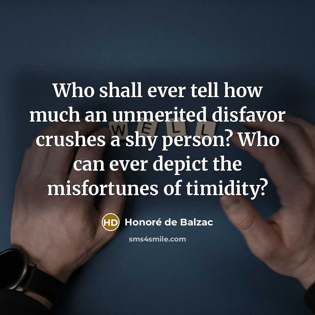 “Who shall ever tell how much an unmerited disfavor crushes…” quote by Honore de Balzac