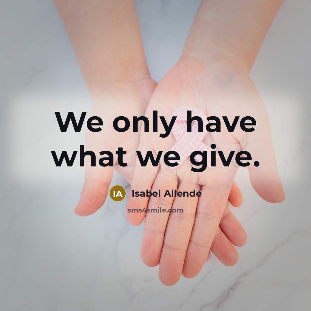 “We only have what we give.…” quote by Isabel Allende