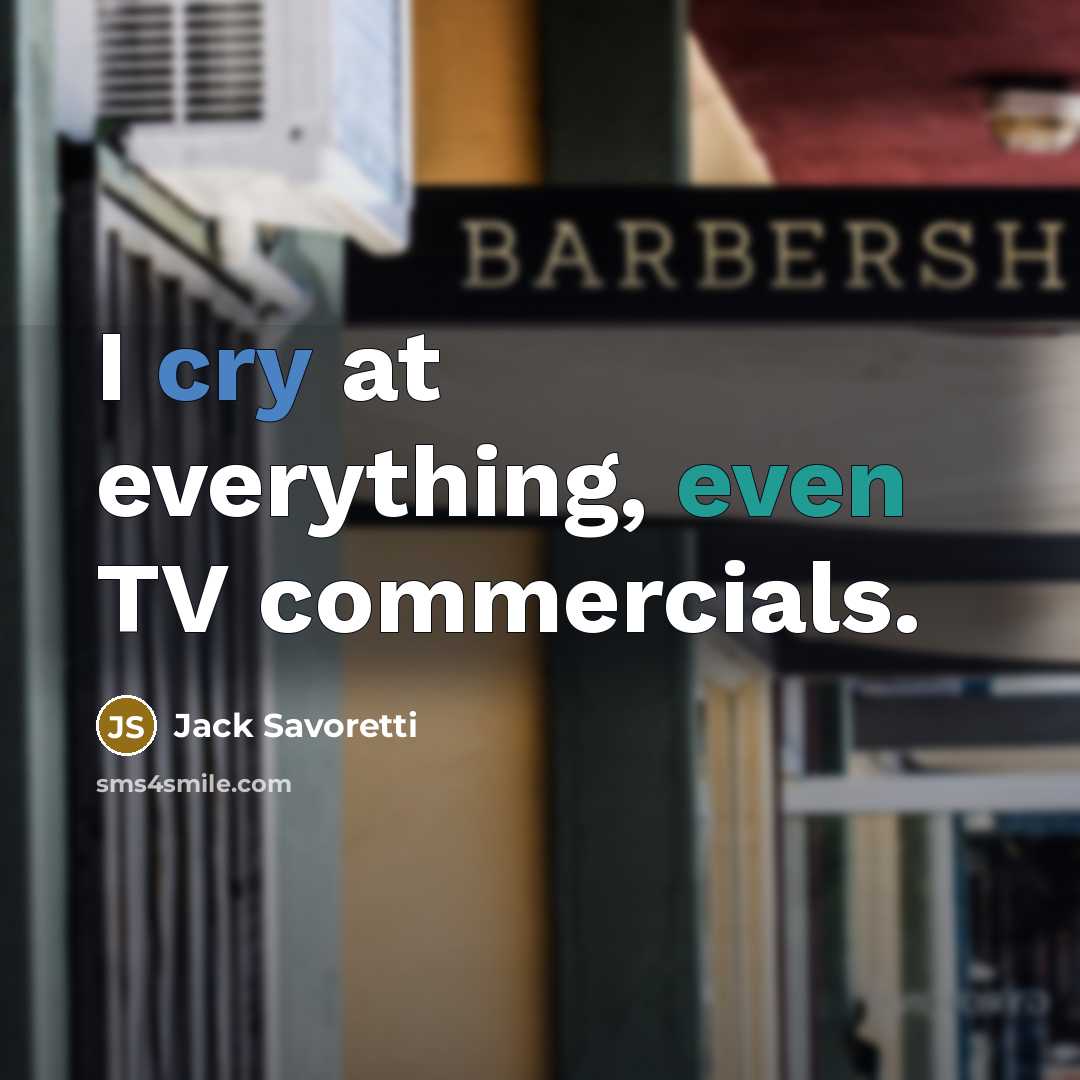 “I cry at everything, even TV commercials.” quote by Jack Savoretti