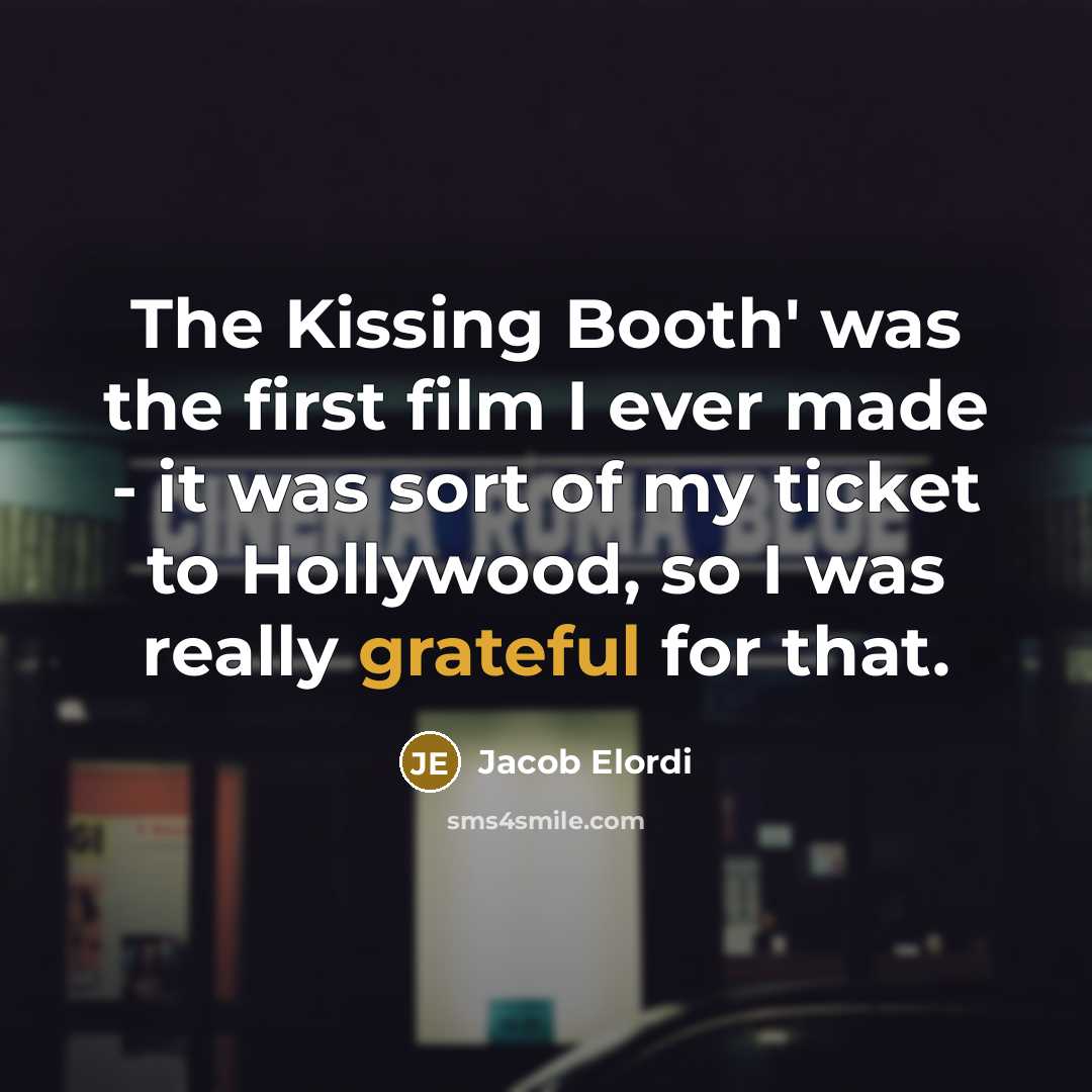 “The Kissing Booth' was the first film I ever made…” quote by Jacob Elordi