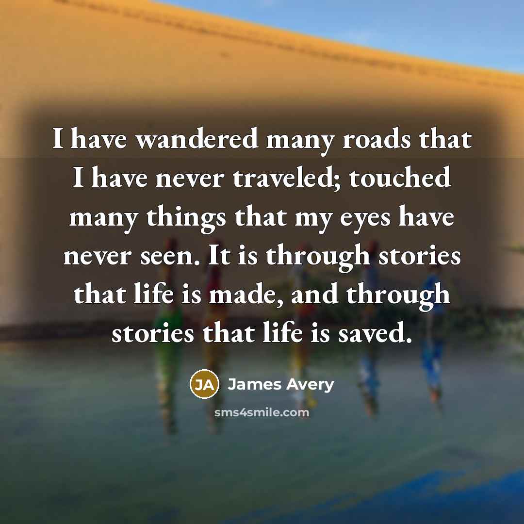 “I have wandered many roads that I have never traveled;…” quote by James Avery