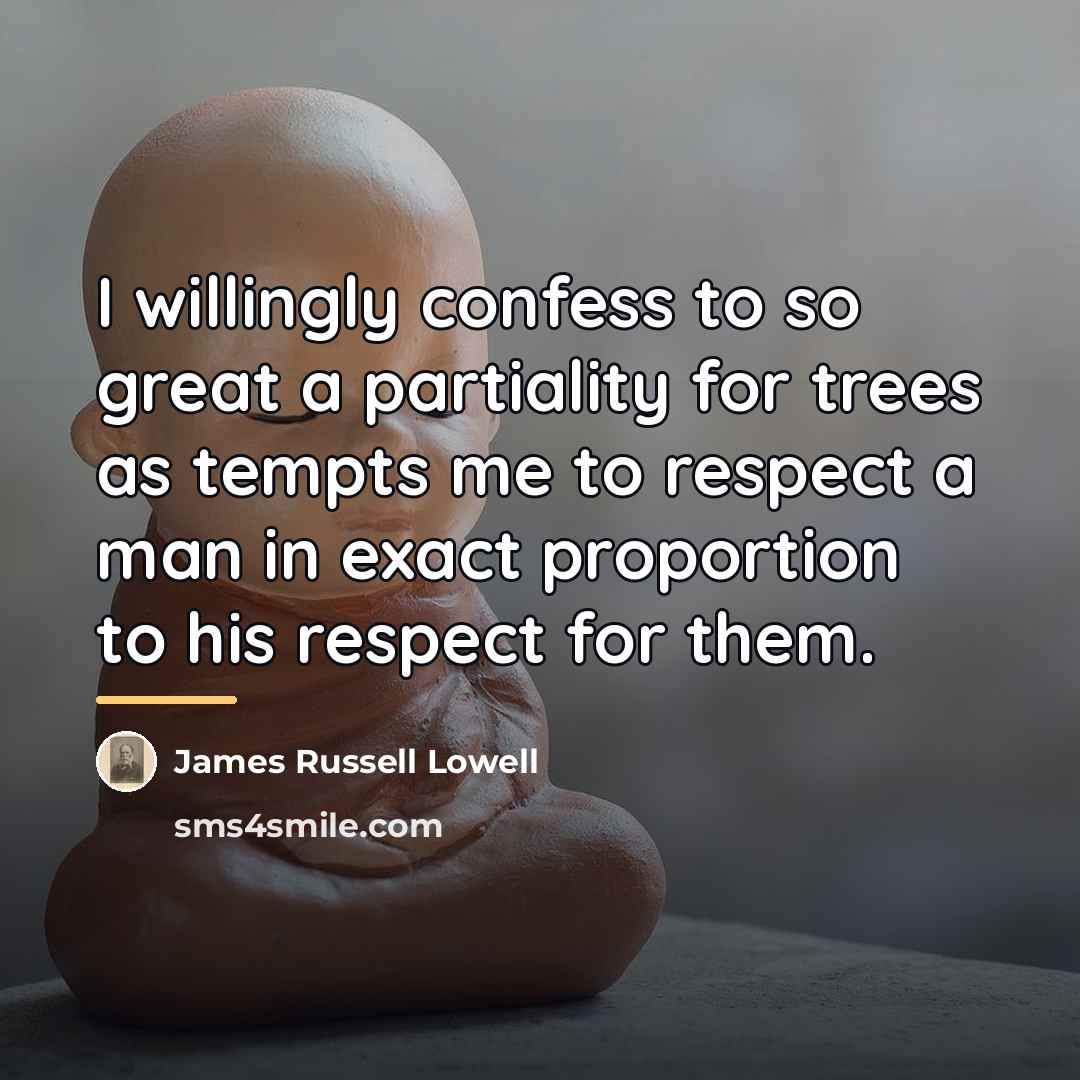 “I willingly confess to so great a partiality for trees…” quote by James Russell Lowell