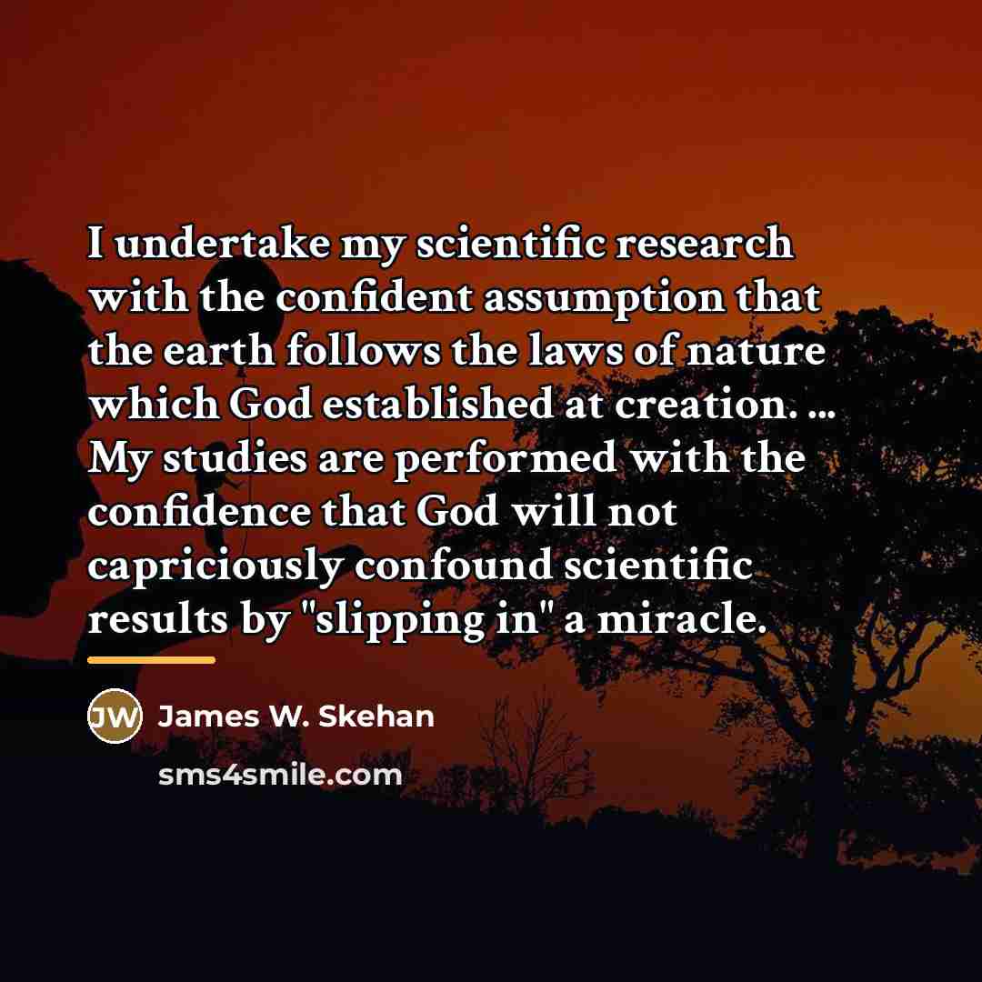 “I undertake my scientific research with the confident assumption that…” quote by James W. Skehan