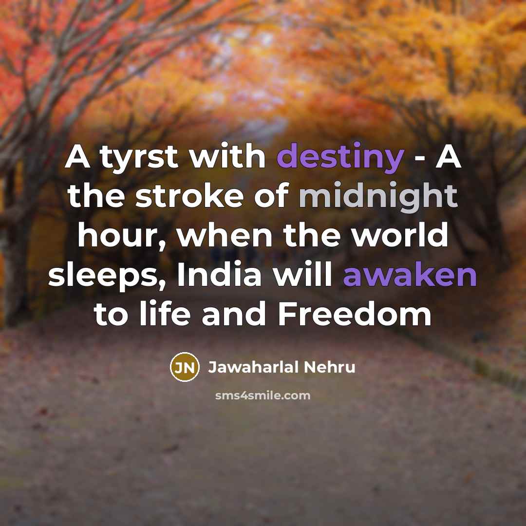 “A tyrst with destiny - A the stroke of midnight…” quote by Jawaharlal Nehru
