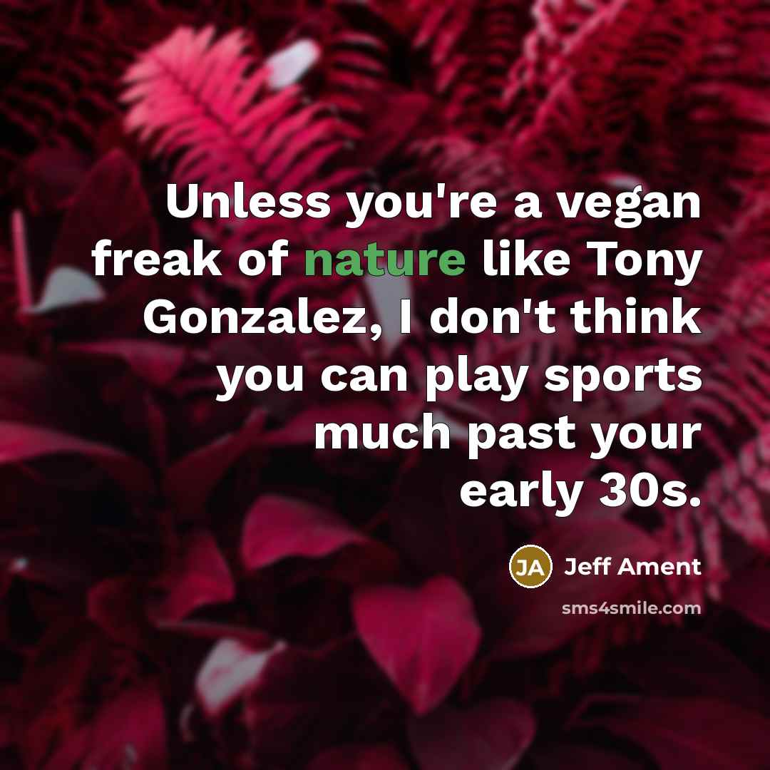 “Unless you're a vegan freak of nature like Tony Gonzalez,…” quote by Jeff Ament