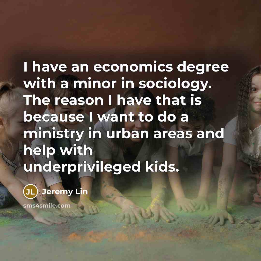 “I have an economics degree with a minor in sociology.…” quote by Jeremy Lin