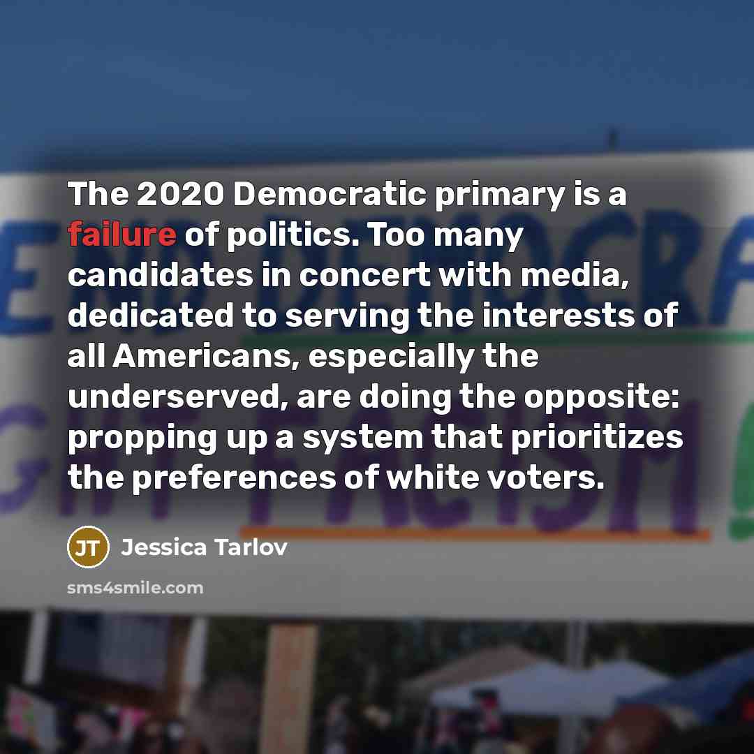 “The 2020 Democratic primary is a failure of politics. Too…” quote by Jessica Tarlov