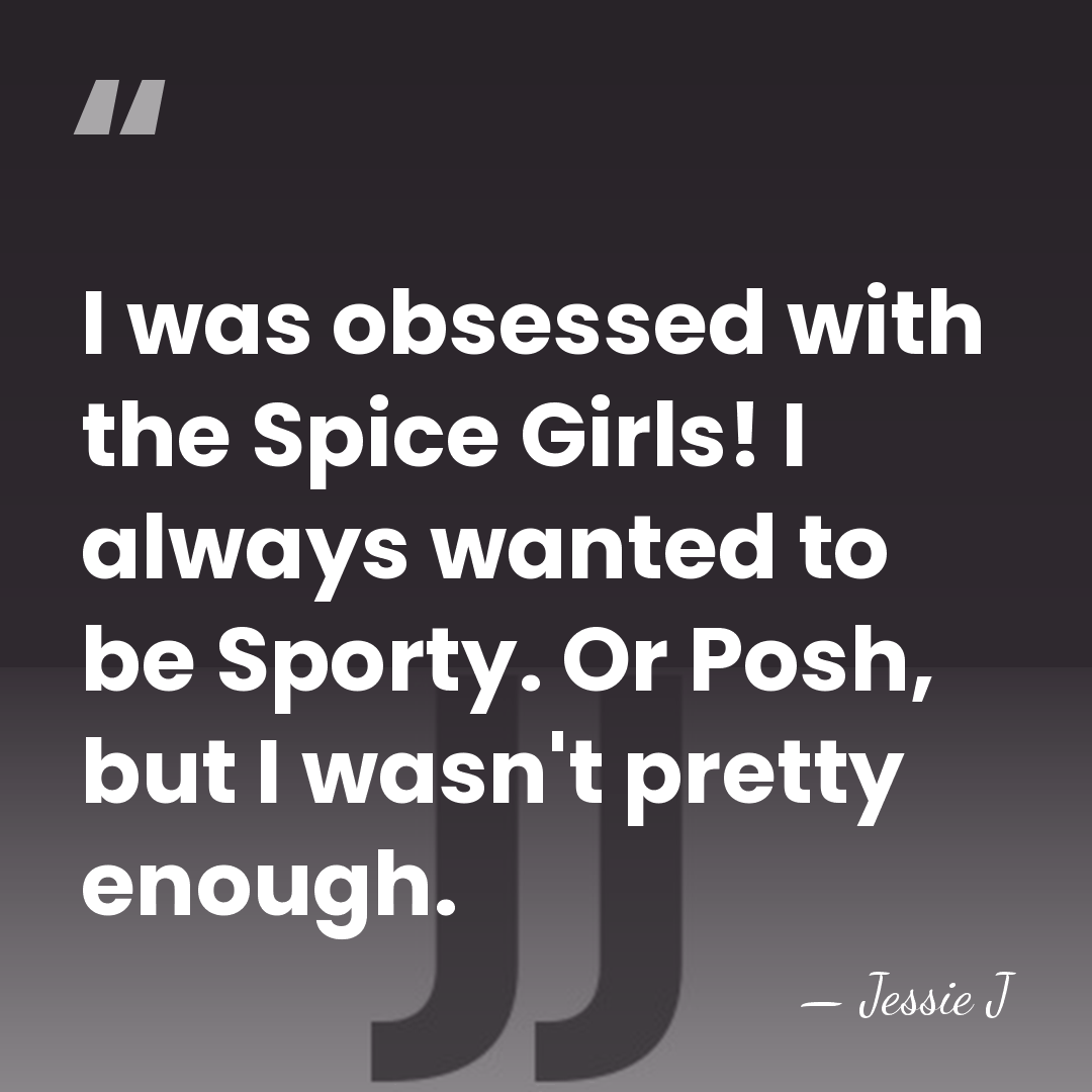 I was obsessed with the Spice Girls! I always wanted to be&hellip; - Jessie J