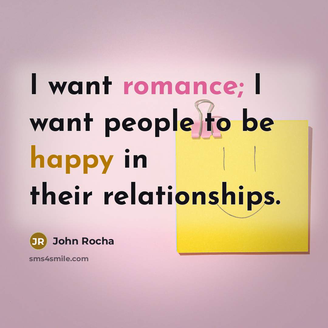 “I want romance; I want people to be happy in…” quote by John Rocha