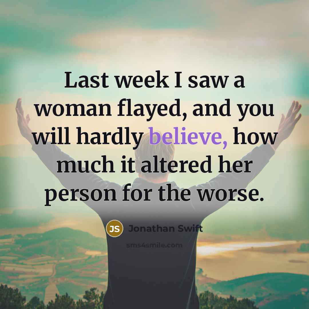 “Last week I saw a woman flayed, and you will…” quote by Jonathan Swift