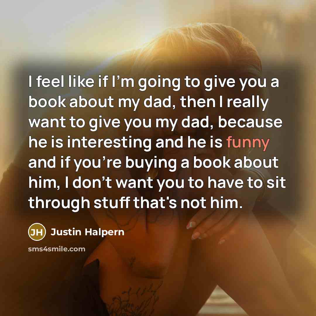 “I feel like if I'm going to give you a…” quote by Justin Halpern