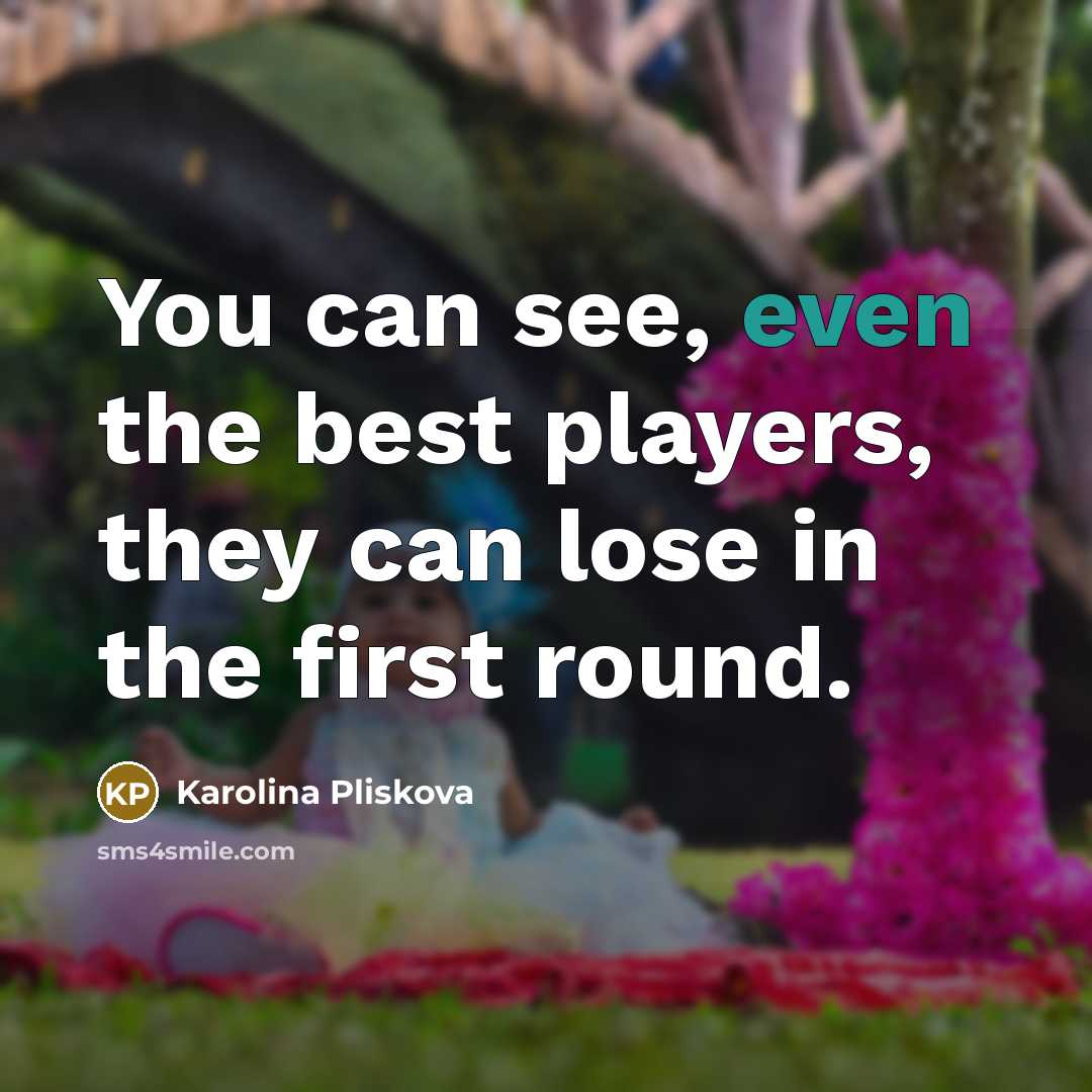 “You can see, even the best players, they can lose…” quote by Karolina Pliskova