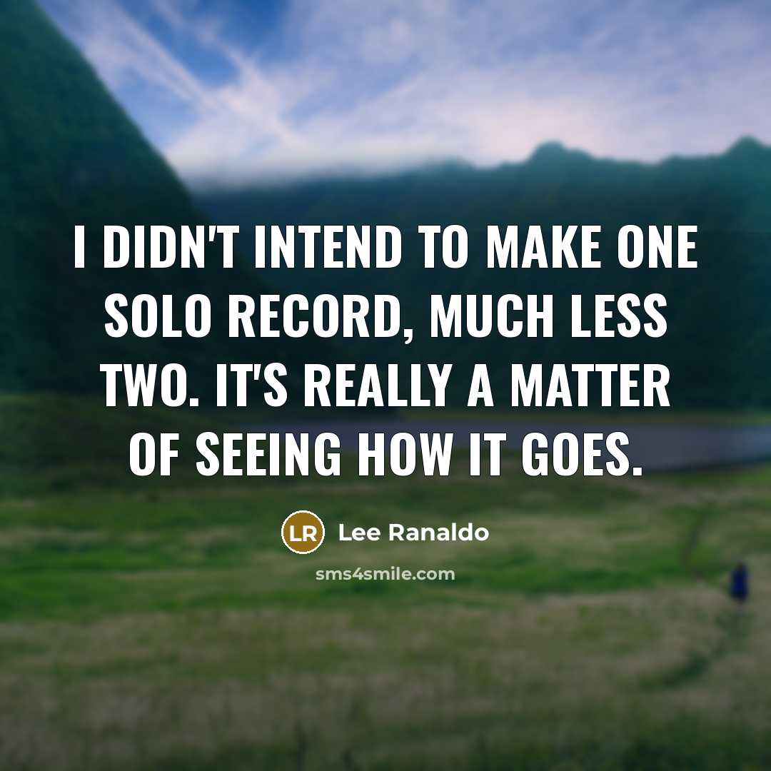 “I didn't intend to make one solo record, much less…” quote by Lee Ranaldo