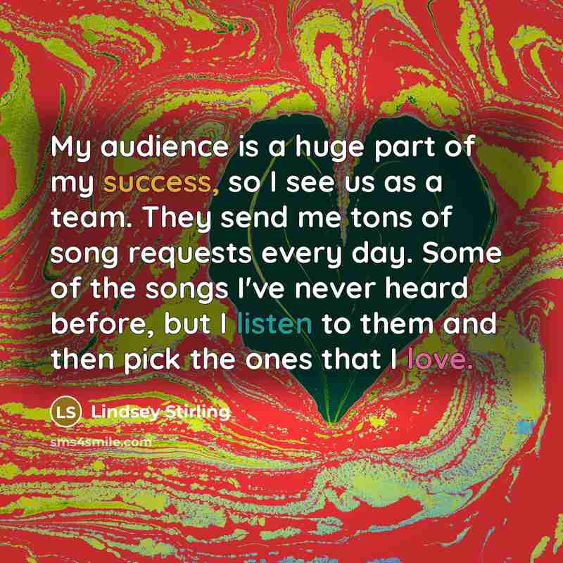 “My audience is a huge part of my success, so…” quote by Lindsey Stirling